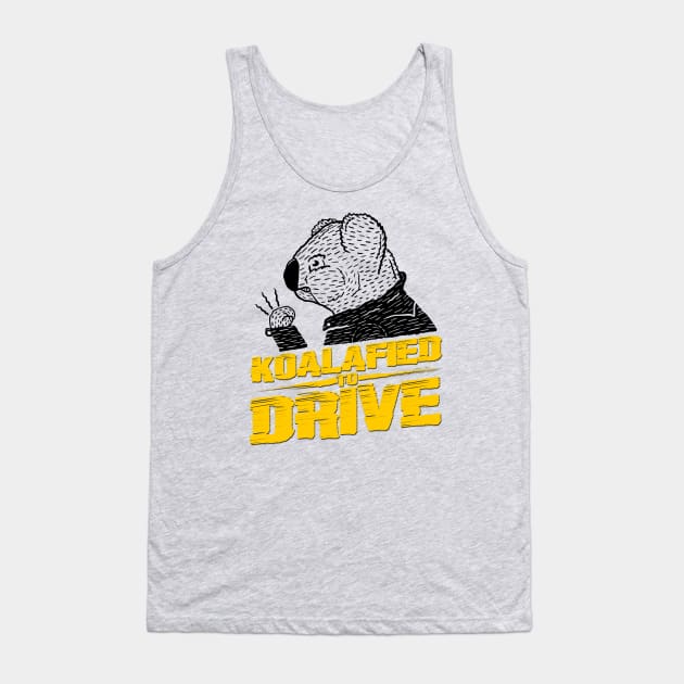 Koalafied To Drive Tank Top by Aguvagu